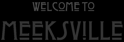 Welcome to Meeksville! Click to enter